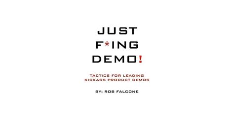 Read Online Just F Ing Demo Tactics For Leading Kickass Product Demos 