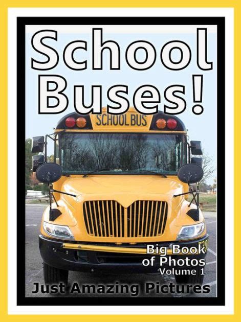 Download Just School Bus Photos Big Book Of Photographs Pictures Of School Buses Vol 1 