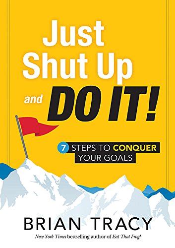 Full Download Just Shut Up And Do It 7 Steps To Conquer Your Goals 