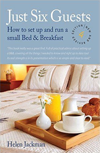 Read Online Just Six Guests How To Set Up And Run A Small Bed Breakfast 4Th Revised Edition 