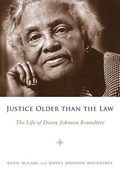 Read Justice Older Than The Law The Life Of Dovey Johnson Roundtree Margaret Walker Alexander Series In African American Studies 