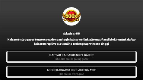 KAISAR88 LINK ALTERNATIF：KAISAR88 SLOT ONLINE GAMPANG MENANG LINK ALTERNATIF KAISAR -