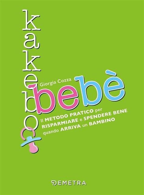 Full Download Kakebo Beb Il Metodo Pratico Per Risparmiare E Spendere Bene Quando Arriva Un Bambino 