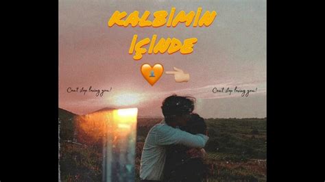 kalbimin içinde. 