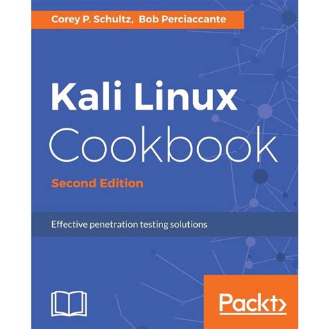 Kali Linux Cookbook Second Edition Effective Penetration Testing Solutions