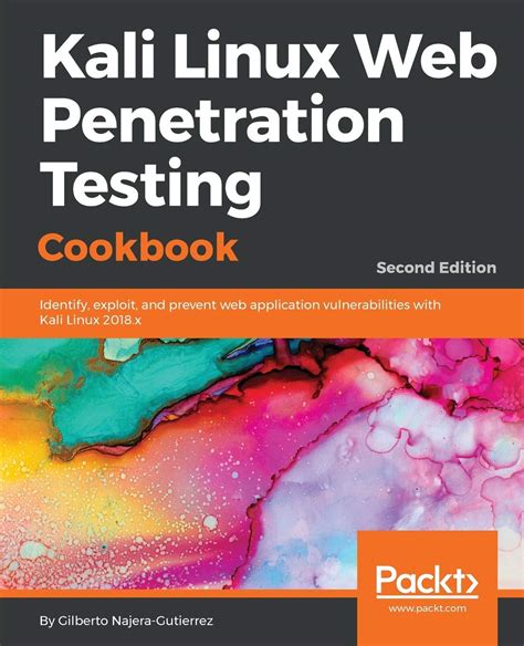 Read Online Kali Linux Web Penetration Testing Cookbook Over 80 Recipes On How To Identify Exploit And Test Web Application Security With Kali Linux 2 
