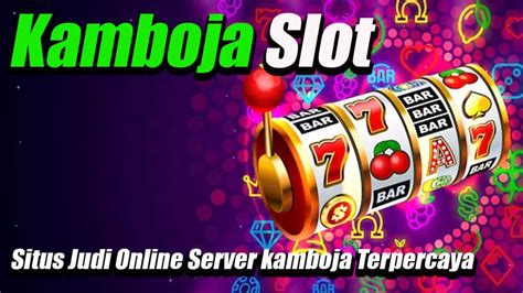 Kamboja Slot Agen Permainan Slot Server Kamboja Termudah Kamboja Slot Gacor - Kamboja Slot Gacor