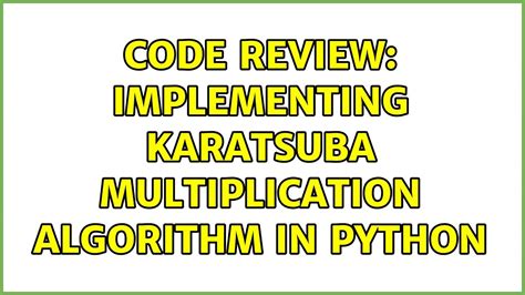 Karatsuba Multiplication Algorithm Python Code Grade School Multiplication Algorithm - Grade School Multiplication Algorithm