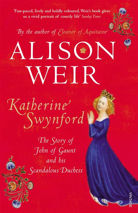 Read Katherine Swynford The Story Of John Of Gaunt And His Scandalous Duchess 
