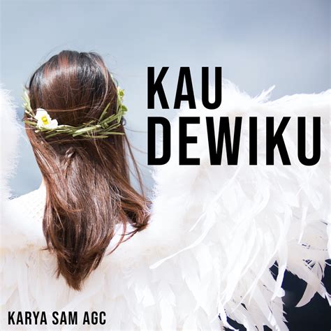 KAU DEWIKU - SEPARUH NAFASDEWA 19 KAU DEWIKU