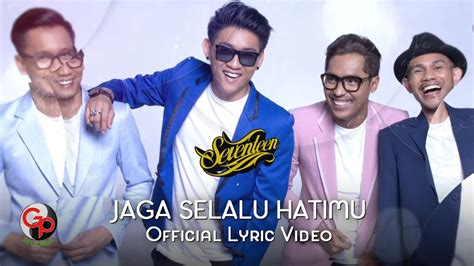 KAU JAGA SELALU HATIMU - SEVENTEEN Jaga Selalu Hatimu