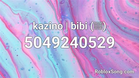 kazino bibi (비비) Roblox ID - Roblox music codes