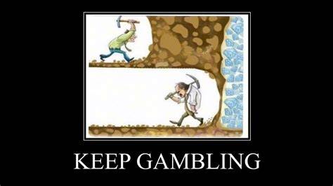 keep gambling meme