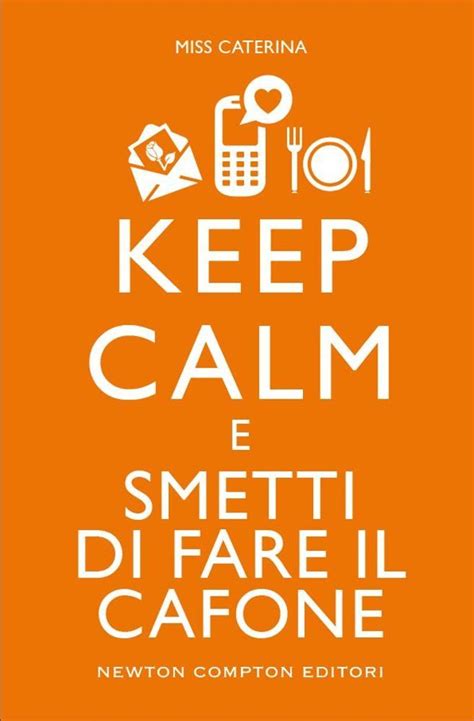 Read Online Keep Calm E Smetti Di Fare Il Cafone 
