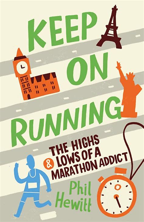 Full Download Keep On Running The Highs And Lows Of A Marathon Addict 