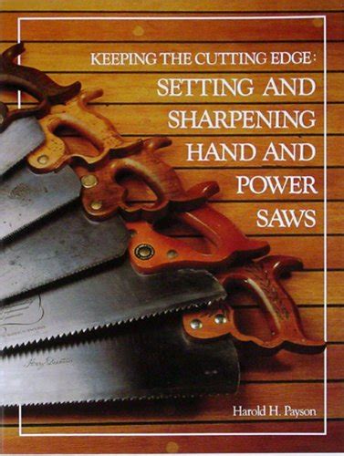 Keeping The Cutting Edge Setting And Sharpening Hand And Power Saws Author Harold H Payson Published On May 2006