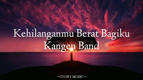 Kunci Gitar Kangen Band - Kehilanganmu Berat Bagiku Lirik Lagu