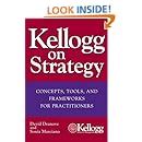Kellogg On Strategy Concepts Tools And Frameworks For Practitioners