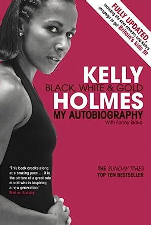Read Online Kelly Holmes Black White Gold My Autobiography 