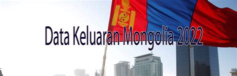 KELUARAN MONGOLIA 💬 Mongolia - Hasil Keluaran Togel Terlengkap dan Tercepat