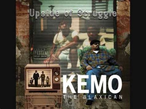 kemo the blaxican just what you feeling