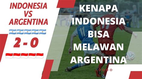 kenapa indonesia kalah melawan argentina