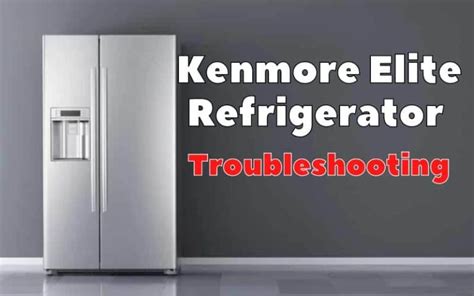 Download Kenmore Elite Refrigerator Troubleshooting Guide 