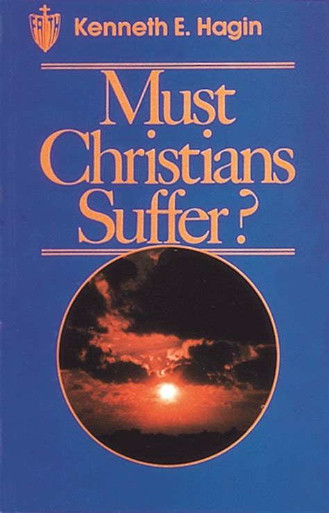 Read Kenneth E Hagin Must Christians Suffer Pdf Ekklesia 