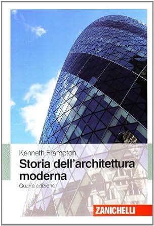 Full Download Kenneth Frampton Storia Dell Architettura Moderna 