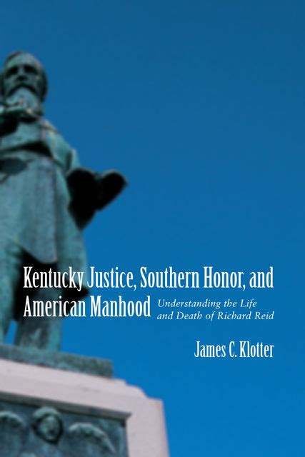 Full Download Kentucky Justice Southern Honor And American Manhood By James C Klotter 