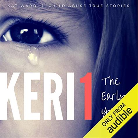 Read Online Keri 1 The Original Child Abuse True Story Child Abuse True Stories 
