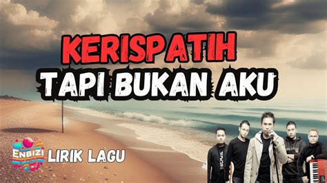 KERISPATIH TAPI BUKAN AKU LIRIK 🧑‍🦯 KerispatihTapi Bukan Aku