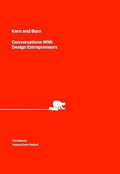 Read Online Kern And Burn Conversations With Design Entrepreneurs Tim Hoover 