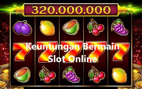 keuntungan bermain slot online Array