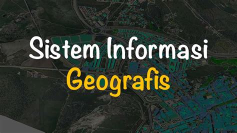 keuntungan sistem informasi geografis
