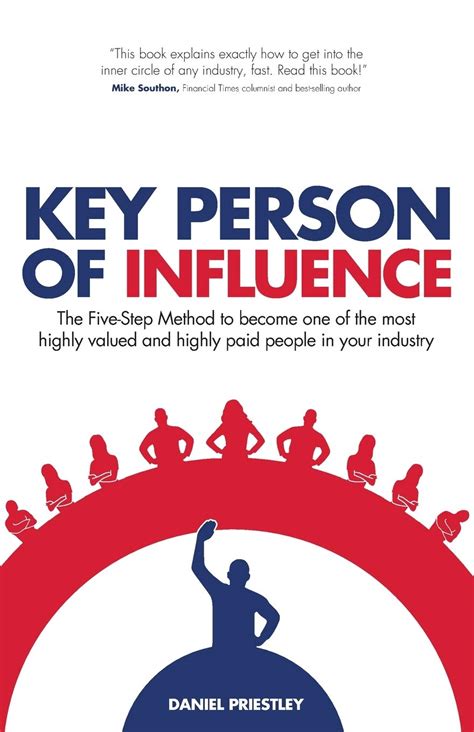 Key Person Of Influence ( Revised Edition): The Five Step Method To Become One Of The Most Highly Valued And Highly Paid People In Your Industry