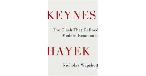 Read Keynes Hayek The Clash That Defined Modern Economics 