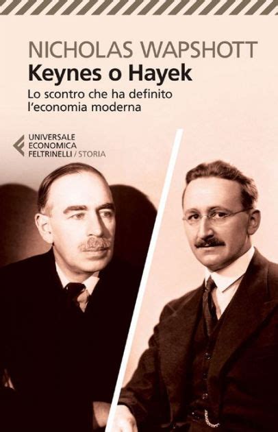 Read Keynes O Hayek Lo Scontro Che Ha Definito Leconomia Moderna 