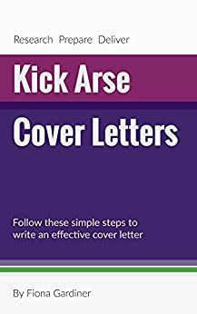 Read Online Kick Arse Cover Letters Follow These Simple Steps To Write An Effective Cover Letter 