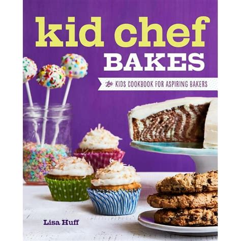 Full Download Kid Chef Bakes The Kids Cookbook For Aspiring Bakers 