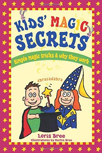 Kids' Magic Secrets: Simple Magic Tricks And Why They Work