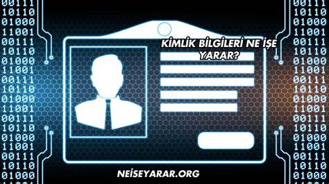 kimlik bilgileri ne işe yarar .