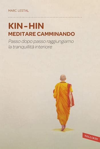 Download Kin Hin Meditare Camminando Passo Dopo Passo Raggiungiamo La Tranquillit Interiore 