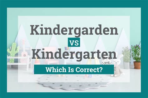 Kindergarden Vs Kindergarten Which Is Correct In English Spell Kindergarten - Spell Kindergarten