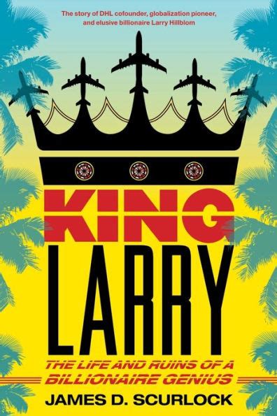Read King Larry The Life And Ruins Of A Billionaire Genius 