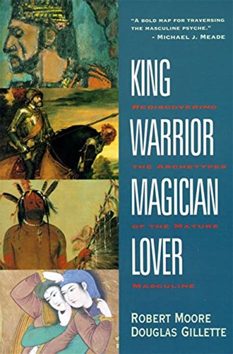 Read King Warrior Magician Lover Rediscovering The Archetypes Of The Mature Masculine 
