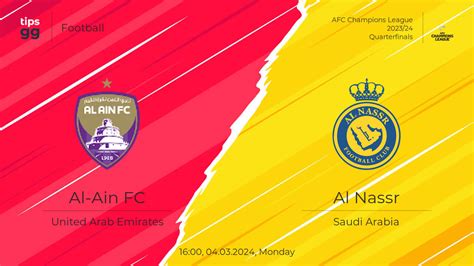 KLASEMEN AL NASSR VS AL AIN FC：Al Ain FC d1pseN vs Al Nassr dm1trena Prediction, Stats, H2H