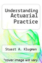 Full Download Klugman Understanding Actuarial Practice 