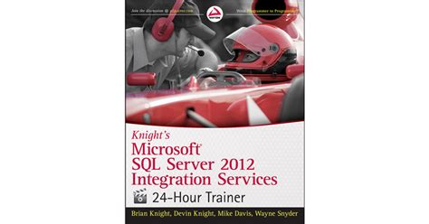 Full Download Knights Microsoft Sql Server 2012 Integration Services 24 Hour Trainer Wrox Programmer To Programmer 