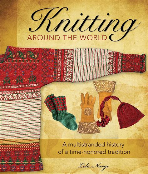 Download Knitting Around The World A Multistranded History Of A Time Honored Tradition 
